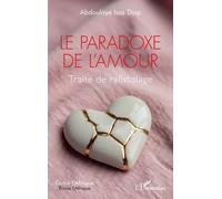 Le paradoxe de l'amour: Traité de rafistolage
