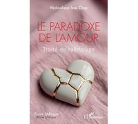 Le paradoxe de l'amour: Traité de rafistolage