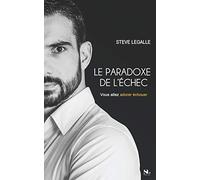 LE PARADOXE DE L'ECHEC: Vous allez adorer échouer