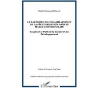 Le paradoxe de l'islamisation et de la sécularisation dans le Maroc contemporain Essai sur le Parti de la Justice et du Développement - Chihab Mohammed Himeur - L'harmattan - broché - Essai