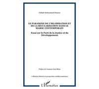 Le paradoxe de l'islamisation et de la sécularisation dans le Maroc contemporain Essai sur le Parti de la Justice et du Développement - Chihab Mohammed Himeur - L'harmattan - broché - Essai
