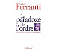 Le Paradoxe De L'ordre - Essai Sur L'oeuvre Romanesque De Michel Mohrt