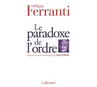 Le Paradoxe de l'ordre Essai sur l'oeuvre romanesque de Michel Mohrt - Marie Ferranti - Gallimard - broché - Roman