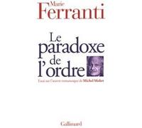 Marie Ferranti – Le paradoxe de l'ordre – Essai sur l'œuvre de Michel Mohrt – Gallimard