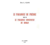 Le Paradoxe de Phèdre Suivi de Le paradoxe constitutif du roman - Éric Lawrence Gans - Nizet - broché - Essai