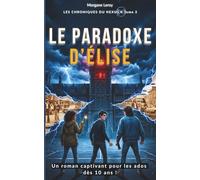 LE PARADOXE D'ÉLISE - LES CHRONIQUES DU NEXUS - Tome 2: Un roman ado d’enquête et de mystère au collège