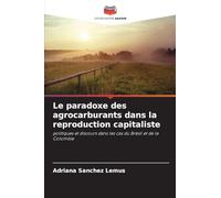 Le paradoxe des agrocarburants dans la reproduction capitaliste