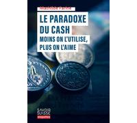 Le paradoxe du cash Pourquoi l'argent liquide résiste à sa propre disparition - Mathilde Farine - Presses Polytechniques Romandes - broché - Etude
