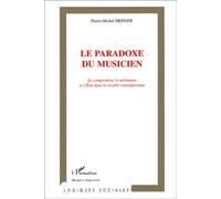 Le Paradoxe Du Musicien - Le Compositeur, Le Melomane Et L'etat Dans La Societe Contemporaine