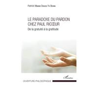 Le Paradoxe du pardon chez Paul Ricoeur: De la gratuité à la gratitude