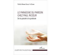 Le Paradoxe du pardon chez Paul Ricoeur De la gratuité à la gratitude - Patrick Mbawa Dekuzu ya Behan - L'harmattan - broché - Etude