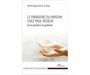 Le Paradoxe du pardon chez Paul Ricoeur De la gratuité à la gratitude - Patrick Mbawa Dekuzu ya Behan - L'harmattan - broché - Etude