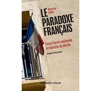 Le paradoxe français - Entre fierté nationale et hantise du déclin: Entre fierté nationale et hantise du déclin