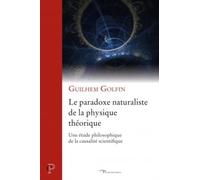 LE PARADOXE NATURALISTE DE LA PHYSIQUE THEORIQUE -UNE ETUDE PHILOSOPHIQUE DE LA CAUSALITE SCIENTIFI