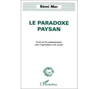 Le paradoxe paysan Essai sur la communication entre l'agriculture et la société - Rémi Mer - L'harmattan - broché - Livre