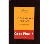 le Paradoxe persan. Un carnet iranien
