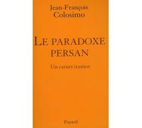 Le Paradoxe Persan - Un Carnet Iranien, Théologie Et Politique Tome 3