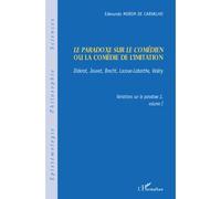 Le paradoxe sur le comédien ou la comédie de l'imitation Diderot, Jouvet, Brecht, Lacoue-Labarthe, Valéry - Variations sur le paradoxe 2 Volume I - Edmundo Morim De Carvalho - L'harmattan - broché - E