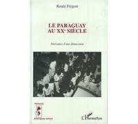 Le Paraguay au XXè siècle Naissance d'une démocratie - Renée Fregosi - L'harmattan - broché - Livre