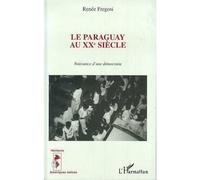 Le Paraguay au XXè siècle Naissance d'une démocratie - Renée Fregosi - L'harmattan - broché - Livre