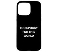 Le Paranormal est trop Effrayant pour ce Dicton Qui hante Le Monde Coque pour iPhone 15 Pro Max