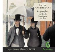 Le parapluie - La ficelle - La parure - La dot 1 CD audio lu par Pierre-Alain Olivier - Guy de Maupassant - Grinalbert Polymedia - Texte lu (CD) - Textes lus CD