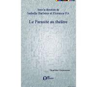 Le parasite au théâtre Florence Fix (Auteur), Isabelle Barberis (Auteur)