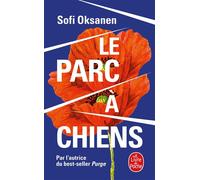Le Parc à chiens - Sofi Oksanen - Lgf - Poche - Roman