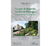Le parc de Bagatelle Le bois de Boulogne – Une promenade historique et bucolique – L'Harmattan