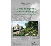 Le parc de Bagatelle Le bois de Boulogne: Une promenade historique et bucolique