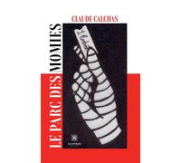 Le parc des momies - Claude Calchas - Le Lys Bleu - broché - Roman