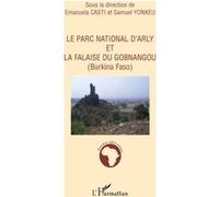 Le parc national d'Arly et la falaise de Gobnangou (Burkina Faso) - Emanuela Casti - L'harmattan - broché - Etude