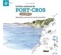 Le Parc national de Port-Cros hors saison Regard bleu outremer d'un artiste naturaliste - Alan Johnston - Glénat - broché - Carnet (de voyage, intime, de notes)