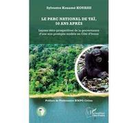 Le parc national de Taï, 50 ans après Leçons rétro-prospectives de la gouvernance d’une aire protégée modèle en Côte d’Ivoire - Sylvestre Kouamé Kouassi - L'harmattan - broché - Guide