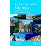 Le Parc national des calanques Construction territoriale, concertation et usages. - Valérie Deldrève - Quae - broché - Essai