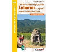 Le Parc naturel régional du Luberon à pied: Luberon - Monts de Vaucluse