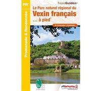 Le Parc naturel régional du Vexin français à pied Collectif (Auteur)
