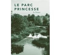 Le Parc Princesse Le Vésinet - Cléa Caldéroni - Archibooks - broché - Monographie