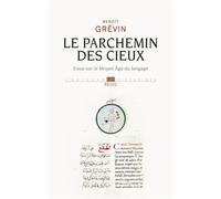 Le Parchemin des cieux Essai sur le Moyen Age du langage - Benoît Grévin - Seuil - broché - Essai