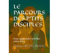 LE PARCOURS DES P’TITS DISCIPLES: Pour apprendre à briller selon Dieu