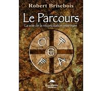 Le Parcours - La Voie De La Réconciliation Intérieure