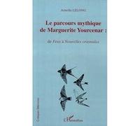 Le parcours mythique de marguerite yourcenar : Armelle Lelong (Auteur)