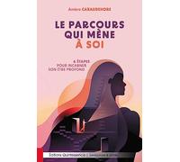 Le parcours qui mène à soi - 6 étapes pour incarner son être profond