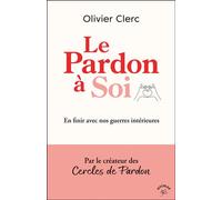 Le Pardon à Soi En finir avec nos guerres intérieures - Olivier Clerc - Animae - broché - Guide