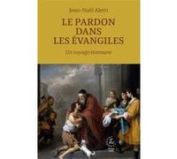 Le pardon dans les évangiles Jean-Noël Aletti (Auteur)