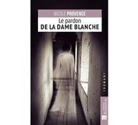Le pardon de la Dame Blanche Nicole Provence (Auteur)