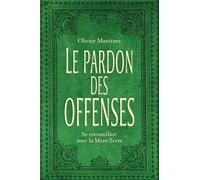 Le pardon des offenses - Se réconcilier avec la Mère-Terre