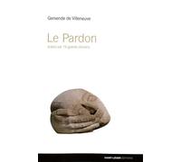 Le Pardon Éclairé par 16 grands témoins - Gersende De Villeneuve - Saint-Leger Eds - broché - Essai