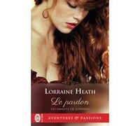 Le pardon Lorraine Heath (Auteur), Martine Fages (Traduction)