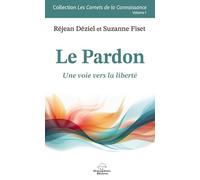 Le Pardon - Une voie vers la liberté Volume 1